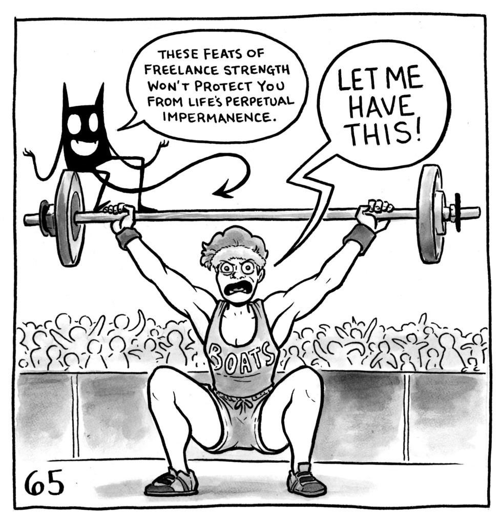 Lucy is lifting a large weight in front of a cheering crowd. Her demon sits on the weight and says, "These feats of freelance strenght won't protect you from life's perpetual impermanence." Lucy yells back, "LET ME HAVE THIS!"