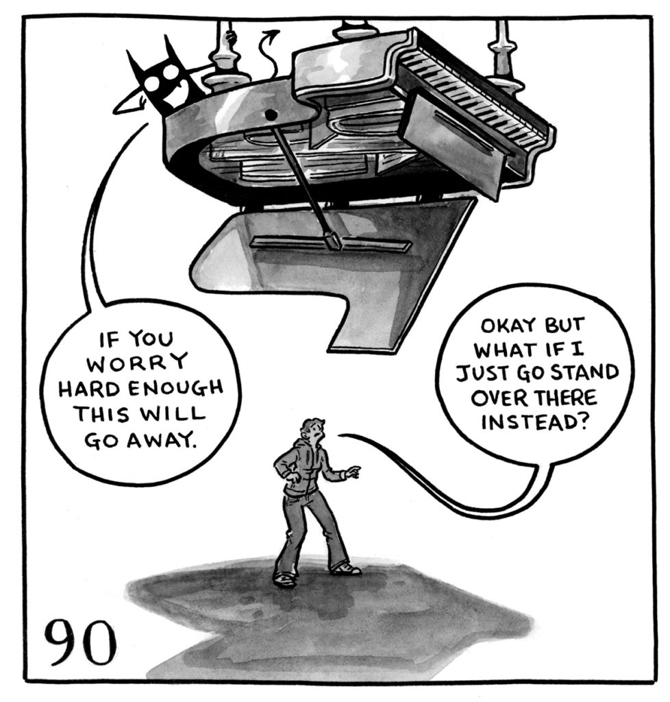 The demon sits on top of a grand piano suspended upside down over the top of Lucy. The demon says, "If you worry hard enough this will go away." Lucy says, "Okay but what if I just go stand over there instead?"