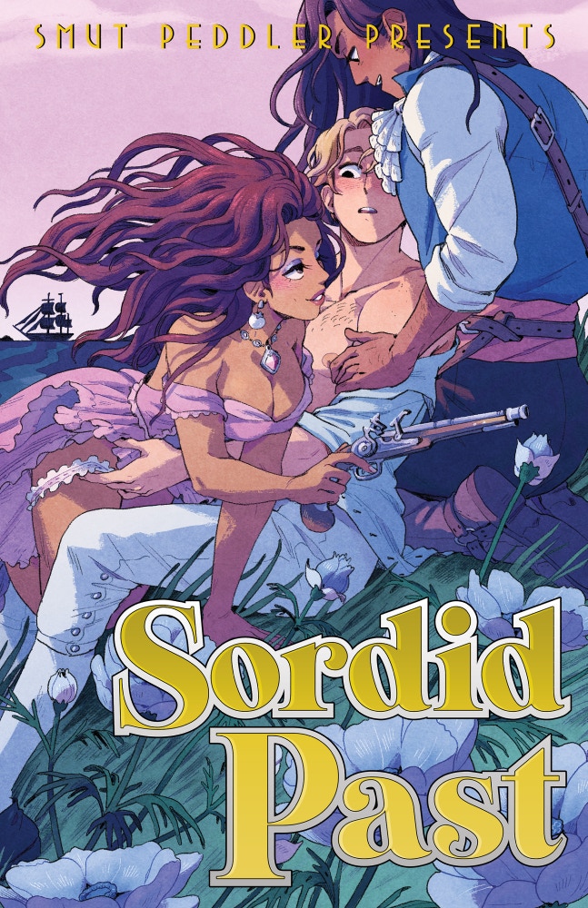 An illustrated book cover with gold text that says "Smut Peddler Presents" across the top and "Sordid Past" at the bottom in large type. Three people in period clothing seductively embrace on a grassy hillside. There's a tiny silhouette of a tall ship in the background.