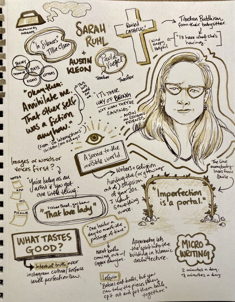 A gold and black page of handwritten notes from a conversation between Sarah Ruhl and Austin Kleon. A drawing of Ruhl, in cat-eye glasses with long hair, sits page right. Various headers like What tastes good? and Imperfection is a portal dominate the page. Doodles mingle with notes.