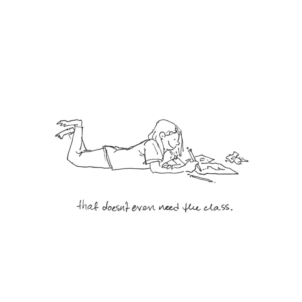 A line drawing of Young Lucy now lying on her belly with her legs up behind her, happily engaged in drawing. The text reads “that doesn’t even need the class.”