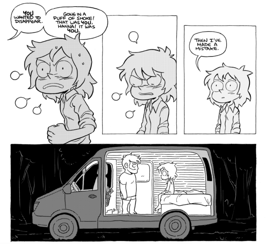 Four panels from Octopus Pie Eternal. Hannah, a woman with shoulder-length hair, looks furious in the top three panels. Over her head a balloon reads "You wanted to disappear. Gone in a puff of smoke! That was you, Hanna. It was you." By the third panel, her fury has turned to resignation. She says "Then I've made a mistake." In the fourth panel, she and her male partner face each other in the interior of a camper van in the woods. The side of the van is drawn as if it's missing, the better to see them looking at the floor, silent and alone.