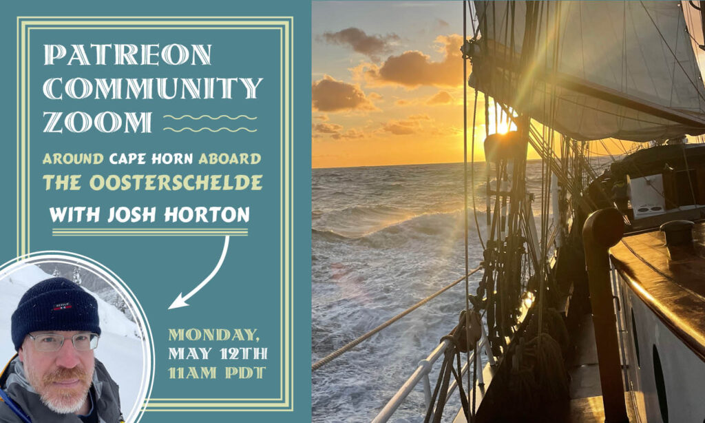 Patreon community Zoom: around Cape Horn with Josh Horton, Monday, May 12th, 11am PDT